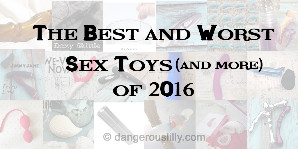 The Best Sex Toys of 2016 Dangerous Lilly