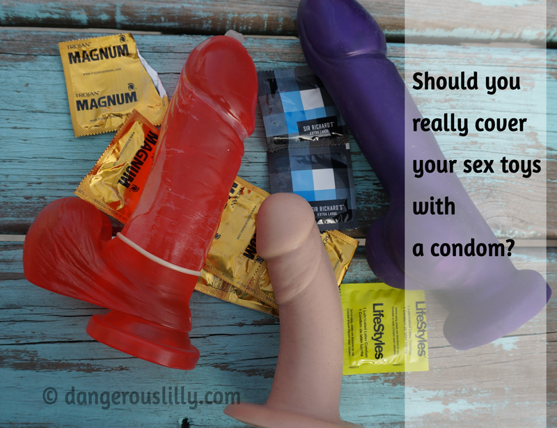 Dildo Condom Porn - Should You Really Cover Your Sex Toy with a Condom? â€” Dangerous Lilly