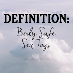 Definition:: what is a body-safe sex toy?